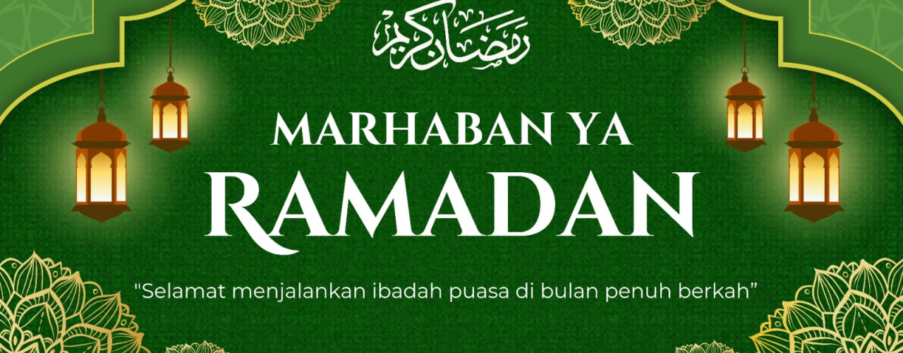 SELAMAT MENJALANKAN IBADAH PUASA DI BULAN PENUH BERKAH