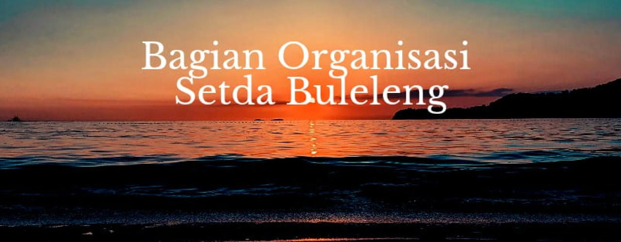 BAGIAN ORGANISASI SETDA KABUPATEN BULELENG